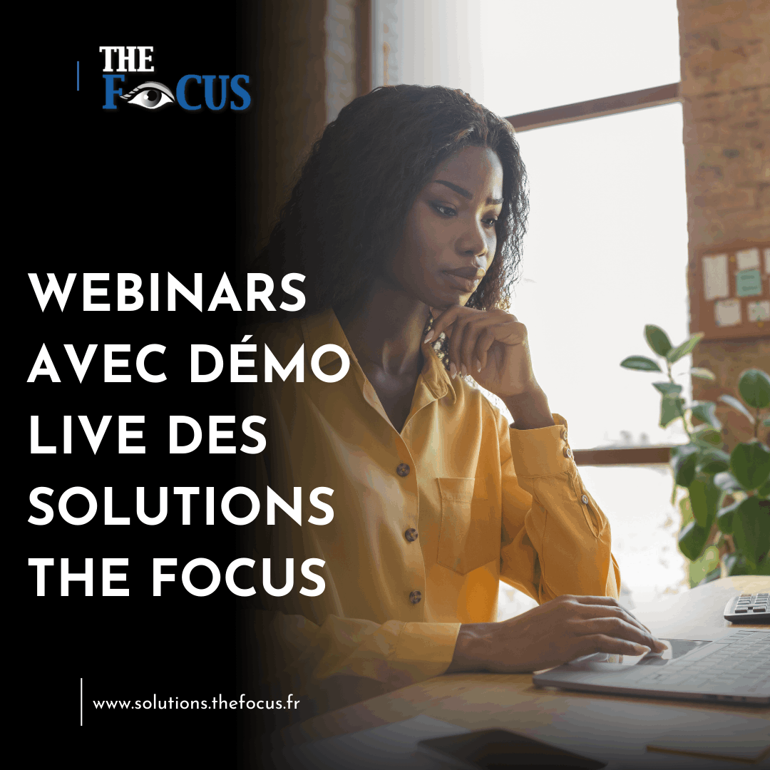 Les Webinars avec Démo Live des solutions The Focus